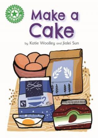 Reading Champion: Make A Cake by Katie Woolley