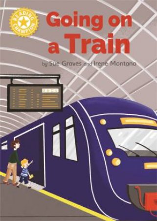 Reading Champion: Going On A Train by Sue Graves