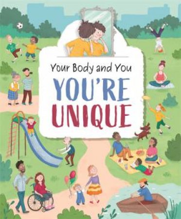 Your Body And You: You're Unique! by Anita Ganeri