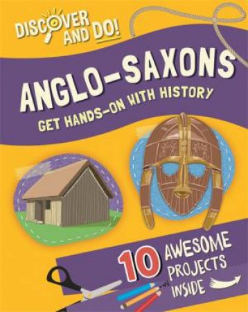Discover And Do: Anglo-Saxons by Jane Lacey