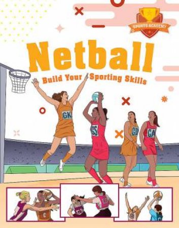 Sports Academy: Sports Academy: Netball by Clive Gifford