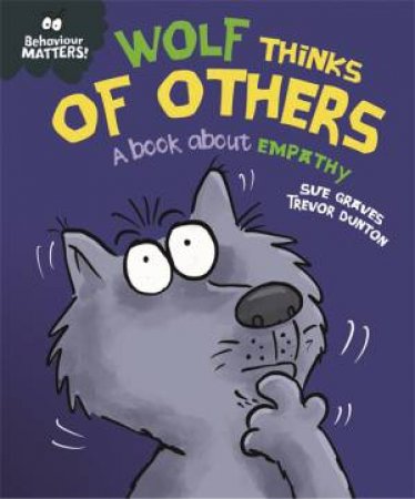 Behaviour Matters: Wolf Thinks Of Others by Sue Graves & Trevor Dunton
