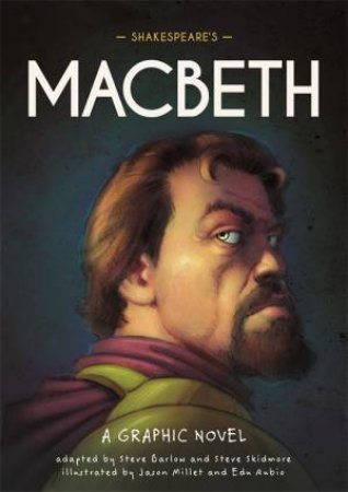 Classics in Graphics: Shakespeare's Macbeth by Steve Barlow & Steve Skidmore & Jason Millet & Edu Rubio