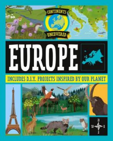 Continents Uncovered: Europe by Rob Colson & Josy Bloggs