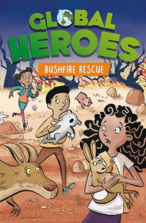 Global Heroes: Bushfire Rescue by Damian Harvey & Alex Paterson