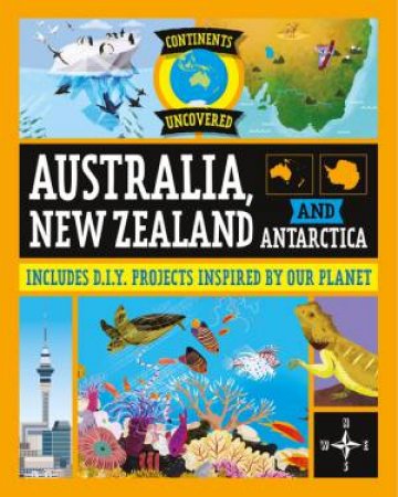 Continents Uncovered: Australia, New Zealand and Antarctica by Rob Colson & Josy Bloggs