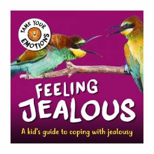 Tame Your Emotions: Feeling Jealous by Susie Williams