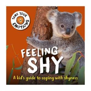 Tame Your Emotions: Feeling Shy by Susie Williams