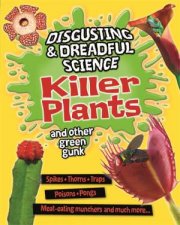 Disgusting and Dreadful Science Killer Plants and Other Green Gunk