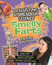 Disgusting and Dreadful Science Smelly Farts and Other Body Horrors