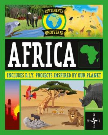 Continents Uncovered: Africa by Rob Colson & Josy Bloggs
