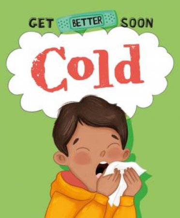 Get Better Soon!: Cold by Anita Ganeri