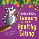 Healthy Habits Lemurs Guide To Healthy Eating