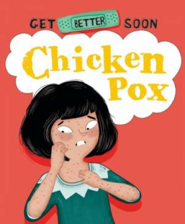 Get Better Soon!: Chickenpox by Anita Ganeri