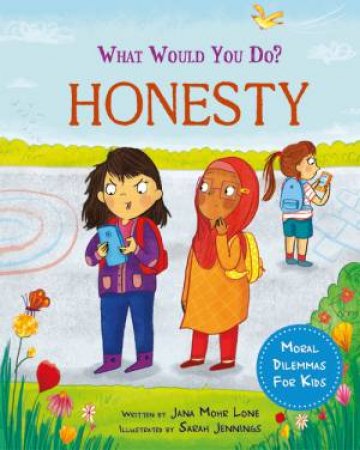 What would you do?: Honesty by Jana Mohr Lone & Sarah Jennings