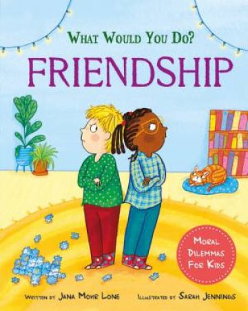 What would you do?: Friendship by Jana Mohr Lone & Sarah Jennings