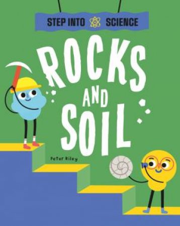Step Into Science: Rocks And Soil by Peter Riley