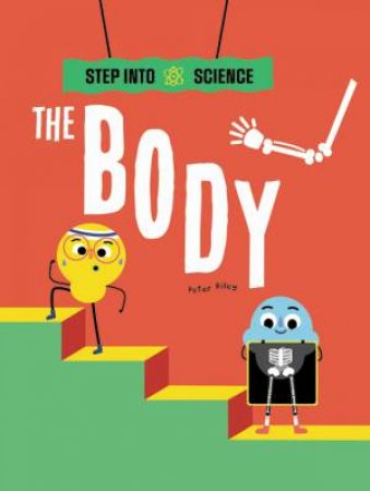 Step Into Science: The Body by Peter Riley