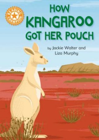 Reading Champion: How Kangaroo Got Her Pouch by Jackie Walter