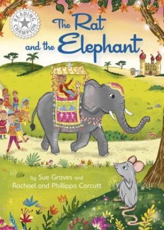 Reading Champion: The Rat and the Elephant by Sue Graves & Rachael Corcutt & Phillippa Corcutt