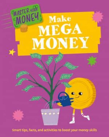 Master Your Money: Make Mega Money by Izzi Howell