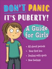 Dont Panic Its Puberty A Guide for Girls