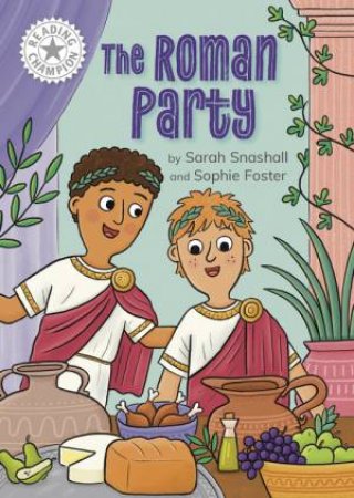 Reading Champion: The Roman Party by Sarah Snashall & Sophie Foster