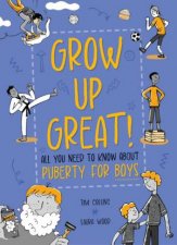 Grow Up Great All You Need to Know About Puberty for Boys