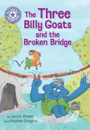 Reading Champion: The Three Billy Goats and the Broken Bridge by Jackie Walter