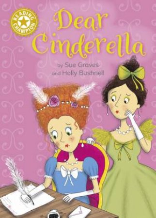 Reading Champion: Dear Cinderella by Sue Graves & Holly Bushnell