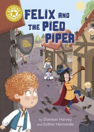 Reading Champion: Felix and the Pied Piper by Damian Harvey & Esther Hernando