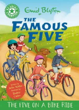 Reading Champion: The Famous Five: The Five on a Bike Ride by Jackie Walter & Beatriz Castro