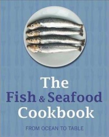 The Fish & Seafood Cookbook by Various