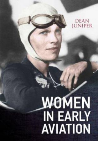 Women In Early Aviation by Dean Juniper