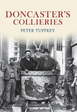 Doncaster's Collieries by Peter Tuffrey