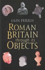 Roman Britain Through Its Objects