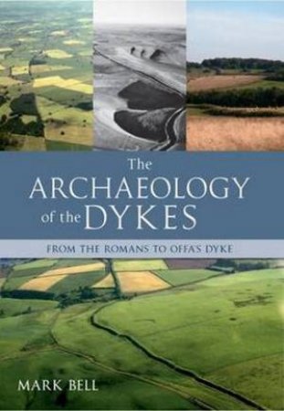 Archaeology of Dykes by Mark Bell