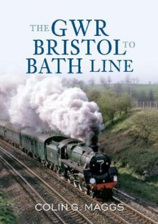 GWR Bristol to Bath Line by Colin G., MBE Maggs