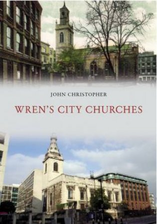 Wren's City Churches by John Christopher