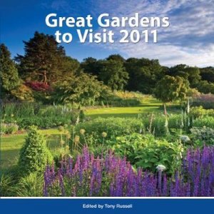 Great Gardens to Visit 2011 by Tony Russell