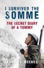 I Survived the Somme The Secret Diary of a Tommy
