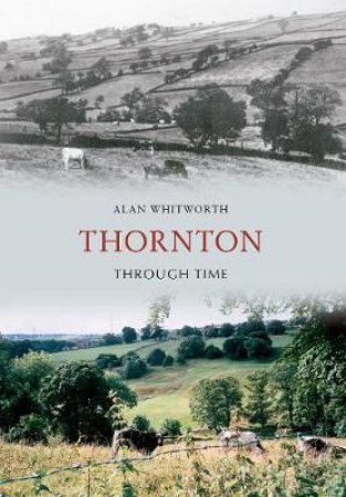 Thornton Through Time by Alan Whitworth