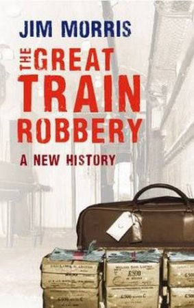 Great Train Robbery by Jim Morris