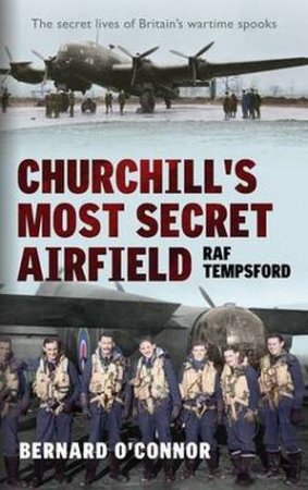 Churchill's Most Secret Airfield by Bernard O'Connor