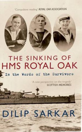 Sinking of the HMS Royal Oak by Dilip Sarkar
