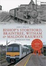 Bishops Stortford Braintree Witham  Maldon Railways