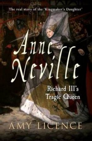 Anne Neville by Amy Licence