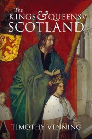 Kings & Queens of Scotland by Timothy Venning