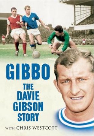Gibbo - The Davie Gibson Story by Chris Westcott