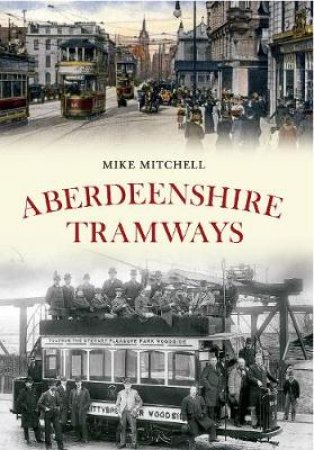 Aberdeenshire Tramways by Mike Mitchell